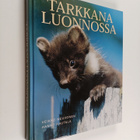 Hannu Hautala ym. : Tarkkana luonnossa - pikkukuva 1