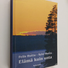 Sylvi Huttu ym. : Elämä kuin unta (signeerattu) - pikkukuva 1