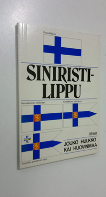 Jouko Hulkko : Siniristilippu : katsaus Suomen lipun vaih...