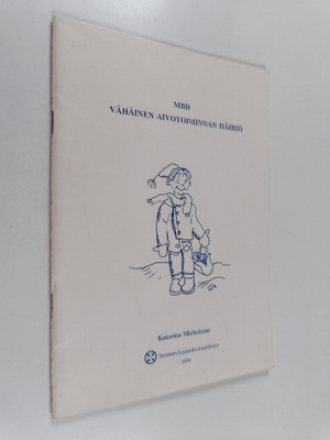 Katarina Michelsson : MBD : vähäinen aivotoiminnan häiriö
