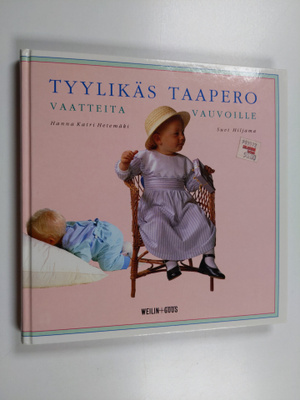Suvi Hiljama ym. : Tyylikäs taapero : vaatteita vauvoille...