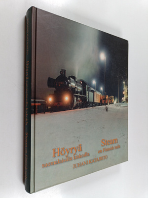 Juhani Katajisto : Höyryä suomalaisilla kiskoilla : VR:n ...