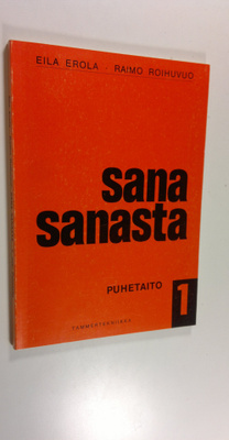 Eila ym. Erola : Sana sanasta 1. osa, Puhetaito