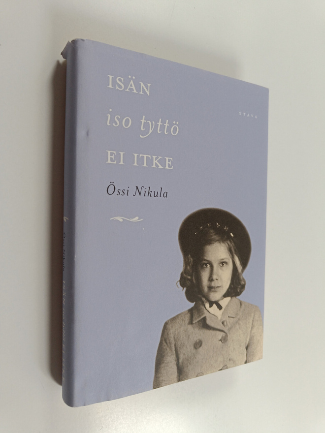 Össi Nikula : Isän iso tyttö ei itke