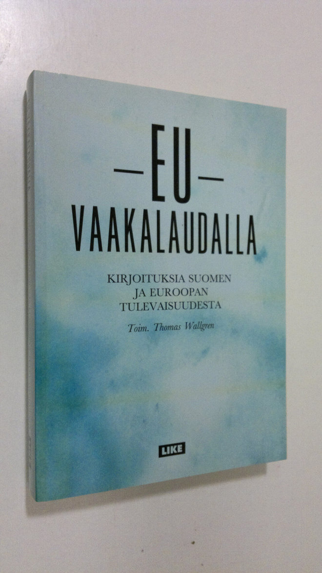 Thomas (toim.) Wallgren : EU vaakalaudalla : kirjoituksia...
