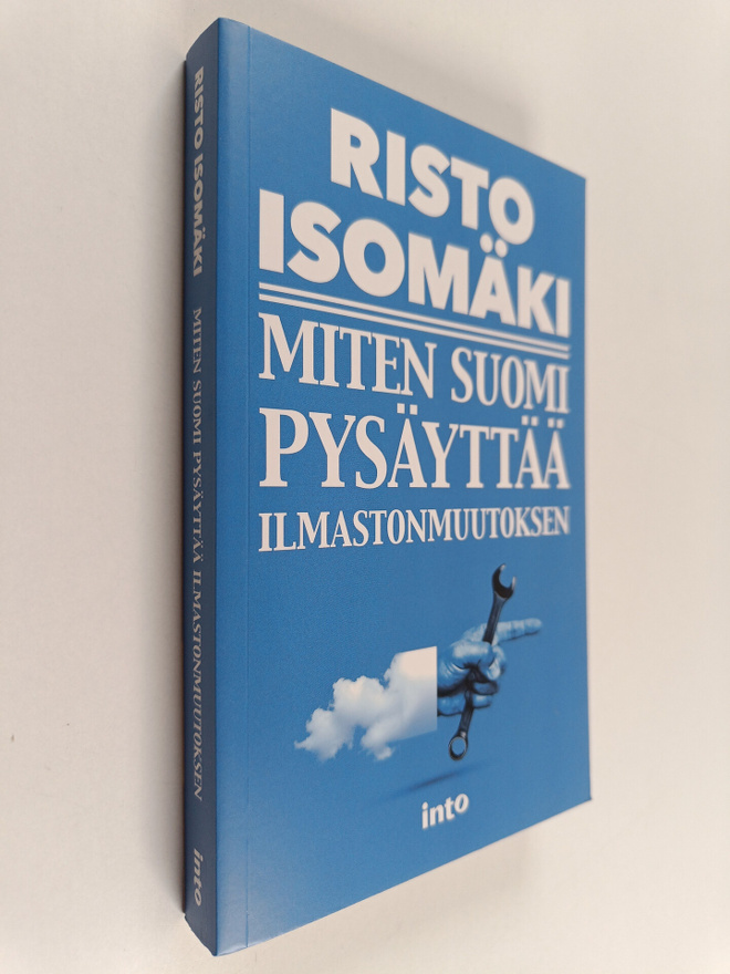 Risto Isomäki : Miten Suomi pysäyttää ilmastonmuutoksen
