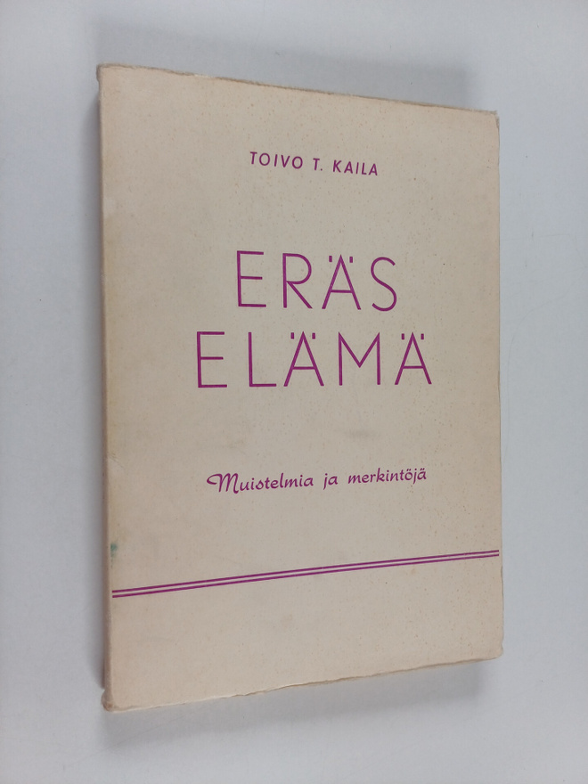 Toivo T. Kaila : Eräs elämä : muistelmia ja merkintöja