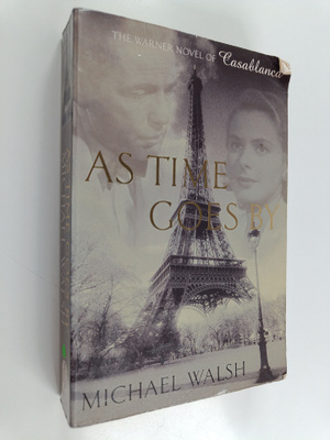 Michael Walsh : As time goes by : a novel of Casablanca -...