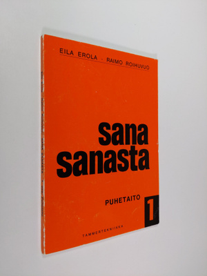Eila ym. Erola : Sana sanasta 1 osa : Puhetaito