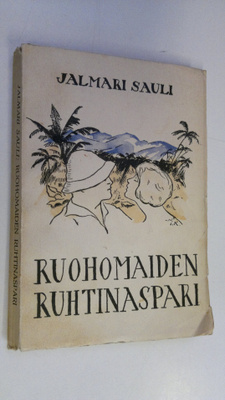 Jalmari Sauli : Ruohomaiden ruhtinaspari : rakkautta ja r...