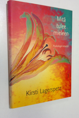 Kirsti Lagerspetz : Mitä tulee mieleen : psykologin esseitä