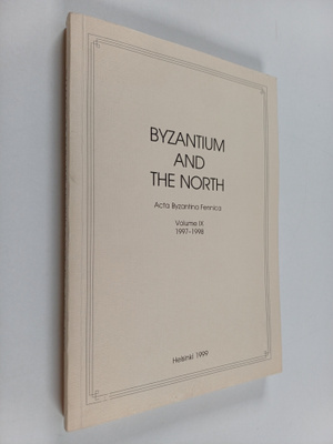 Byzantium and the North : Acta Byzantina Fennica Vol. 9