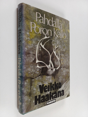 Veikko Haakana : Pahdalla poron kallo : kertomuksia kaira...
