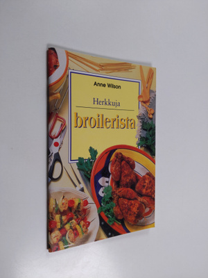 Anne Wilson : Herkkuja broilerista