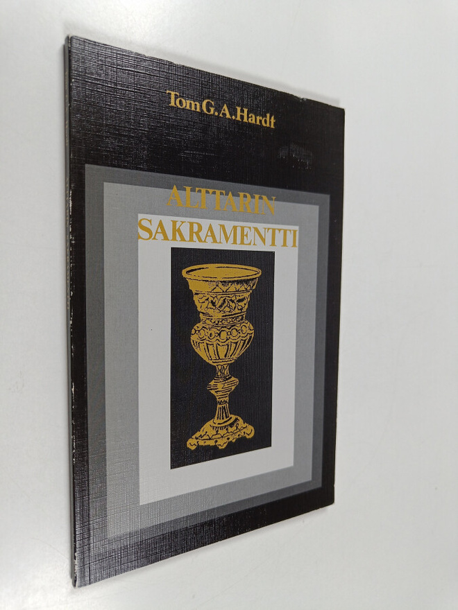 Tom G. A. Hardt : Alttarin sakramentti : luterilainen opp...