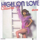 CLAIRE   ::   HIGH ON LOVE  ::  VINYYLI 7"    1978 - pikkukuva 1