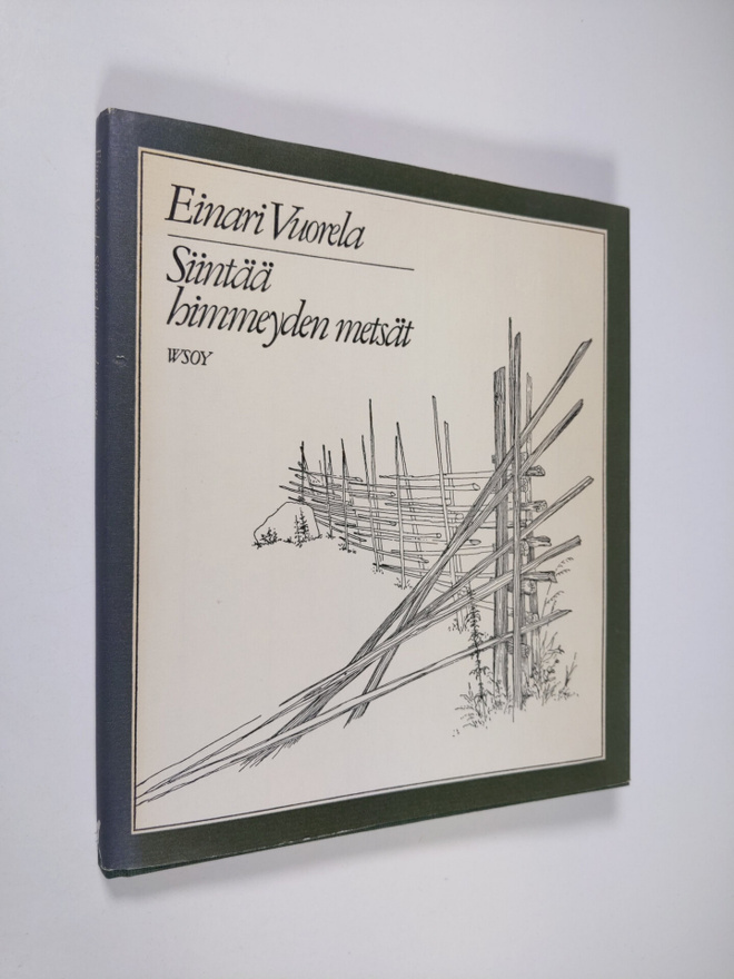Einari Vuorela : Siintää himmeyden metsät