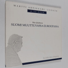 Max Jakobson : Suomi muuttuvassa Euroopassa - Martti Ahti... - pikkukuva 1