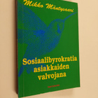 Mikko Mäntysaari : Sosiaalibyrokratia asiakkaiden valvoja... - pikkukuva 1