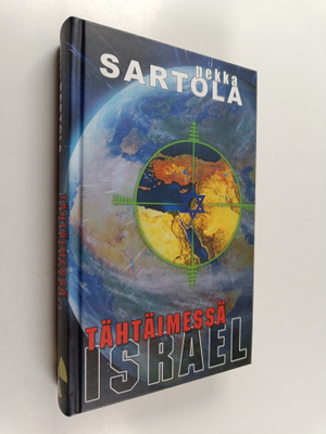Pekka Sartola : Tähtäimessä Israel : Lähi-itä polttopiste...