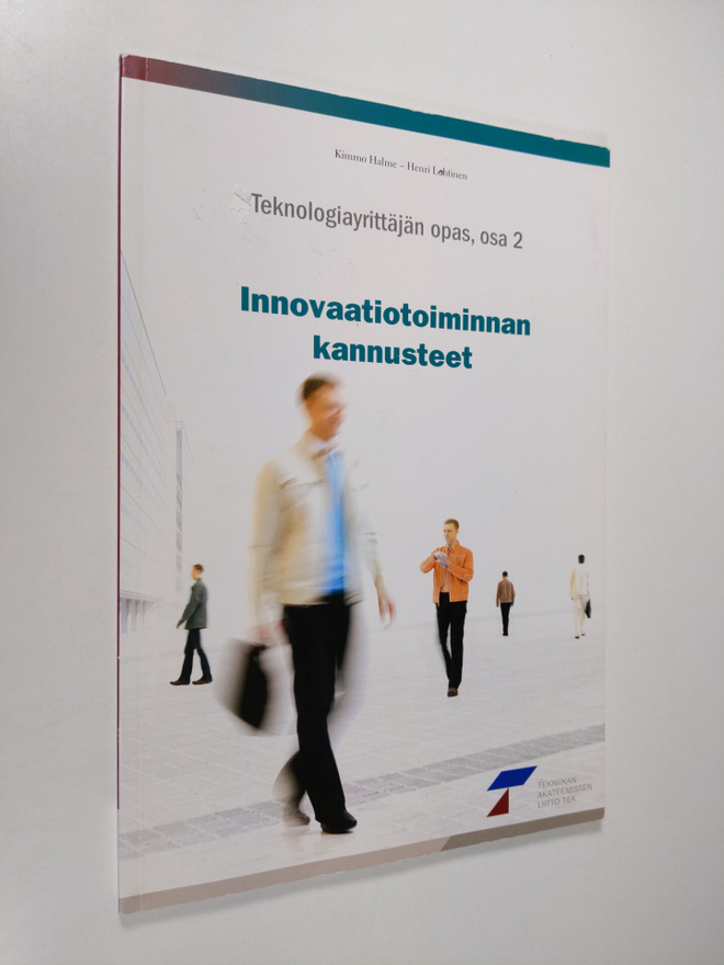 Kimmo Halme : Teknologiayrittäjän opas Osa 2 - Innovaatio...