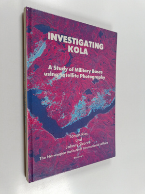 Tomas Ries : Investigating Kola : a study of military bas...