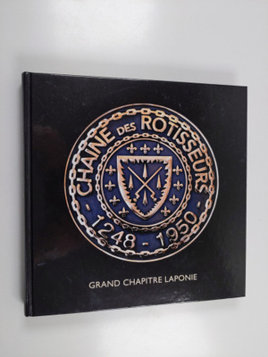 Tapio Sointu : Chaine des rotisseurs 1248-1950 : Grand ch...