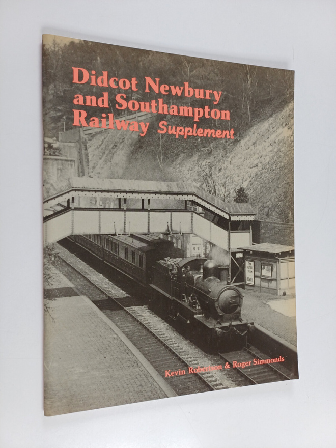 Kevin Robertson ym. : Didcot, Newbury and Southampton Rai...