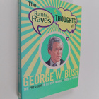 Paul Roer : The Rants, Raves & Thoughts of George W. Bush... - pikkukuva 1