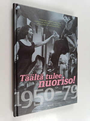 Kai (toim.) Häggman : Täältä tulee nuoriso! : 1950-79