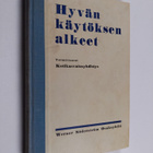 Hyvän käytöksen alkeet : käytösohjeita varhaisnuorisolle ... - pikkukuva 1