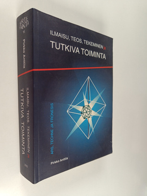 Pirkko Anttila : Ilmaisu, teos, tekeminen ja tutkiva toim...