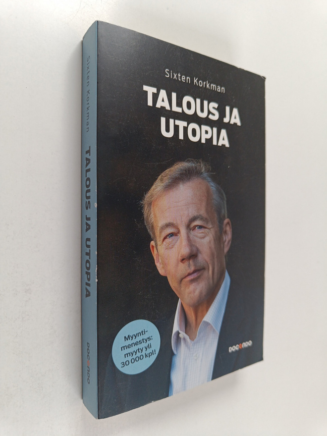 Sixten Korkman : Talous ja utopia : talouspolitiikan mahd...