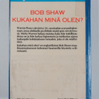 Bob Shaw : Kukahan minä olen - pikkukuva 2