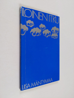 Liisa Mäntymaa : Iloinen itku