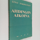 Eino Sormunen : Ahdingon aikoina : paimenkirja paaston ai... - pikkukuva 1