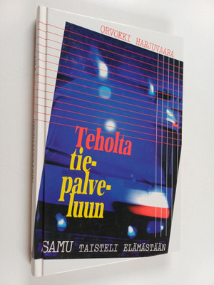 Orvokki Harjuvaara : Teholta tiepalveluun : Samu taisteli...