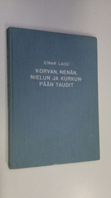 Einar Laos : Korvan, nenän, nielun ja kurkunpään taudit :...