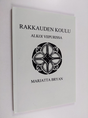 Marjatta Bryan : Rakkauden koulu alkoi Viipurissa