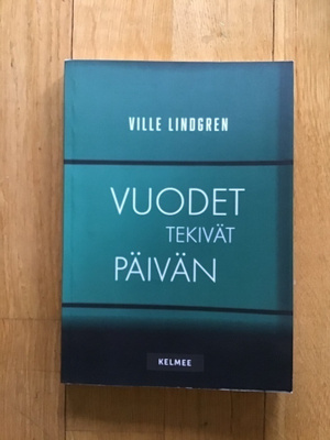Ville Lindgren : Vuodet tekivät päivän ( 2018 ) 1.p.