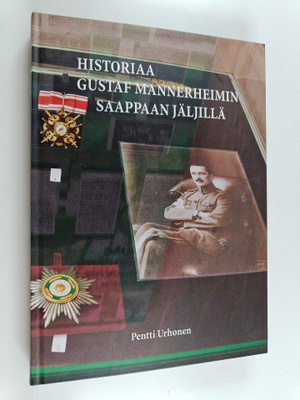 Pentti Urhonen : Historiaa Gustaf Mannerheimin saappaan j...
