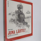 Sulo Karp : Juna lähtee! : kaskuja ja kertomuksia - pikkukuva 1