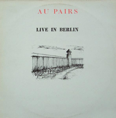 Au Pairs – Live In Berlin
