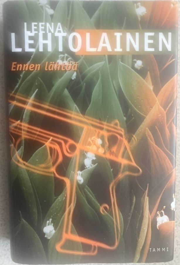 LEENA LEHTOLAINEN: ENNEN LÄHTÖÄ (KOVAKANTINEN)