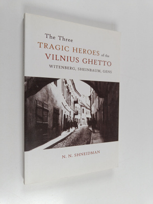 N. N. Shneidman : The Three Tragic Heroes of the Vilnius ...