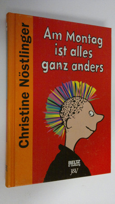 Christine Nöstlinger : Am Montag ist alles ganz anders : ...