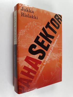 Jukka Rislakki : Paha sektori : atomipommi, kylmä sota ja...