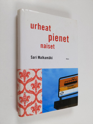 Sari Malkamäki : Urheat pienet naiset