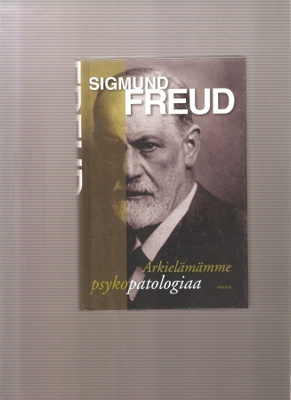 Freud, Sigmund: Arkielämämme psykopatologiaa, Otava 2005, K4