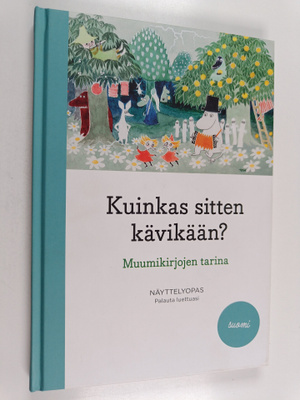 Kuinkas sitten kävikään? : muumikirjojen tarina : näyttel...